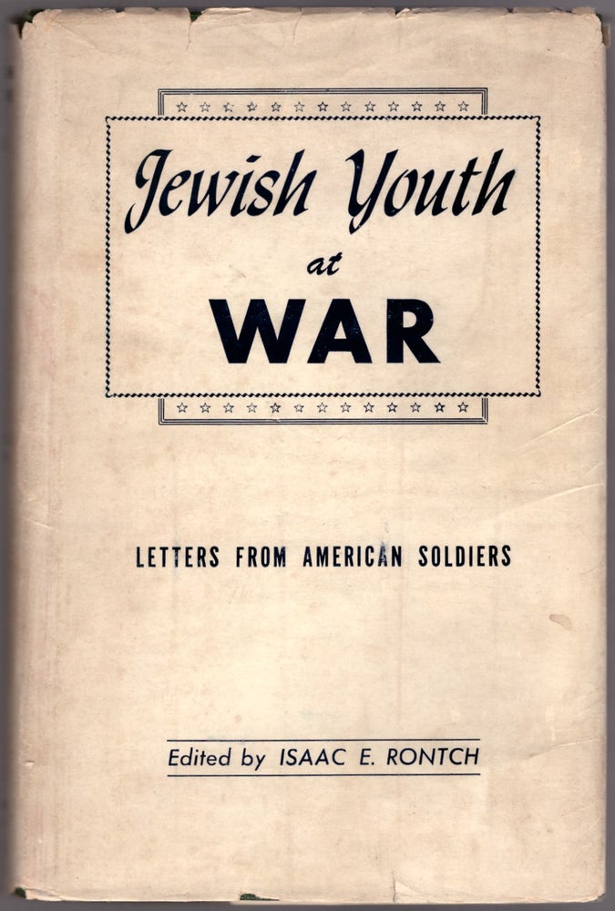 Item #29786 Jewish Youth at War: Letters from American Soldiers. Isaac E. Rontch, Leon Uris.