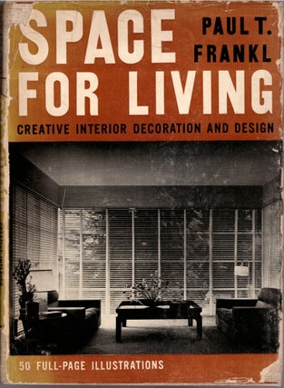Item #29789 Space For Living: Creative Interior Decoration and Design -- Signed! Paul T. Frankl