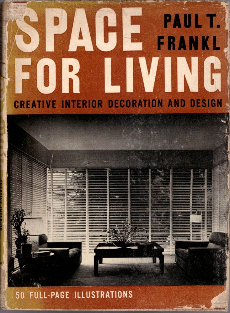 Item #29789 Space For Living: Creative Interior Decoration and Design -- Signed! Paul T. Frankl.