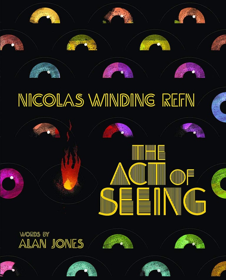 Item #29815 Nicolas Winding Refn: The Act of Seeing. Nicolas Winding Refn, Alan Jones.