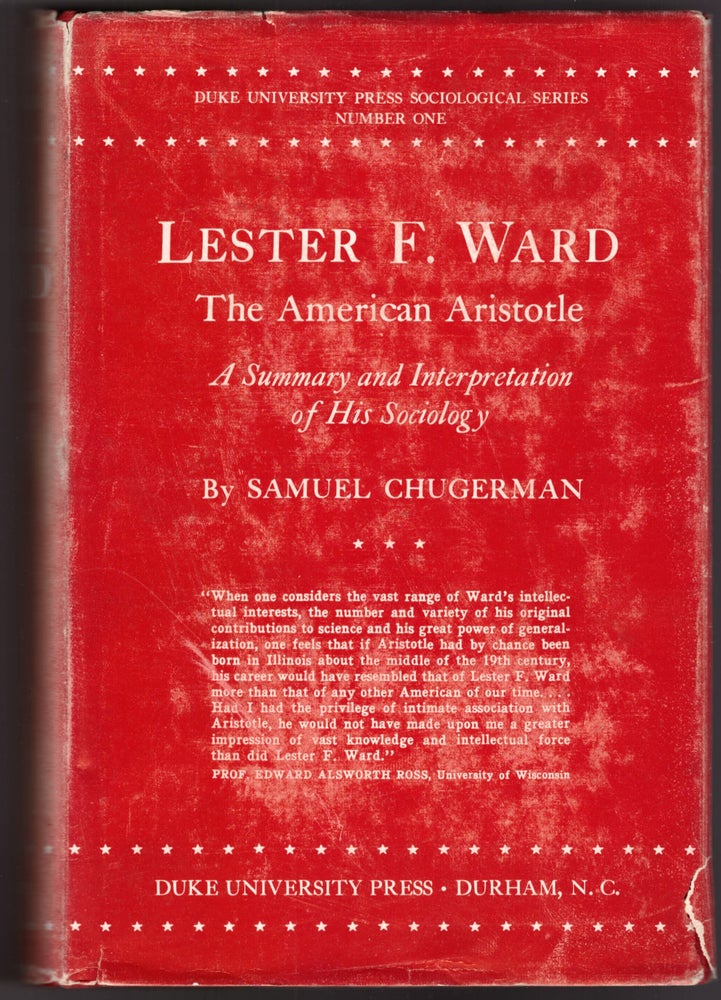 Item #29833 Lester F. Ward: The American Aristotle. A Summary and Interpretation of His Sociology. Samuel Chugerman.