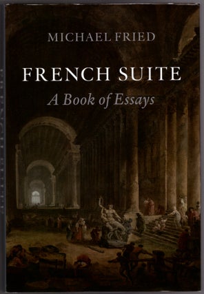 Item #29848 French Suite: A Book of Essays. Michael Fried