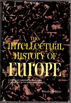 Item #29862 THe Intellectual History of Europe. Friedrich Heer, Jonathan Steinberg