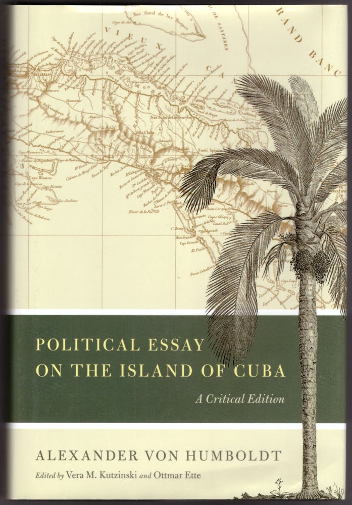 Item #29867 Political Essay on the Island of Cuba: A Critical Edition. Alexander Von Humboldt, Vera M. Kutzinski, Ottmar Ette.
