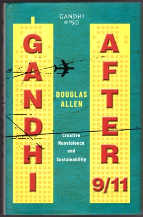 Item #29870 Gandhi After 9/11: Creative Nonviolence and Sustainability. Douglas Allen
