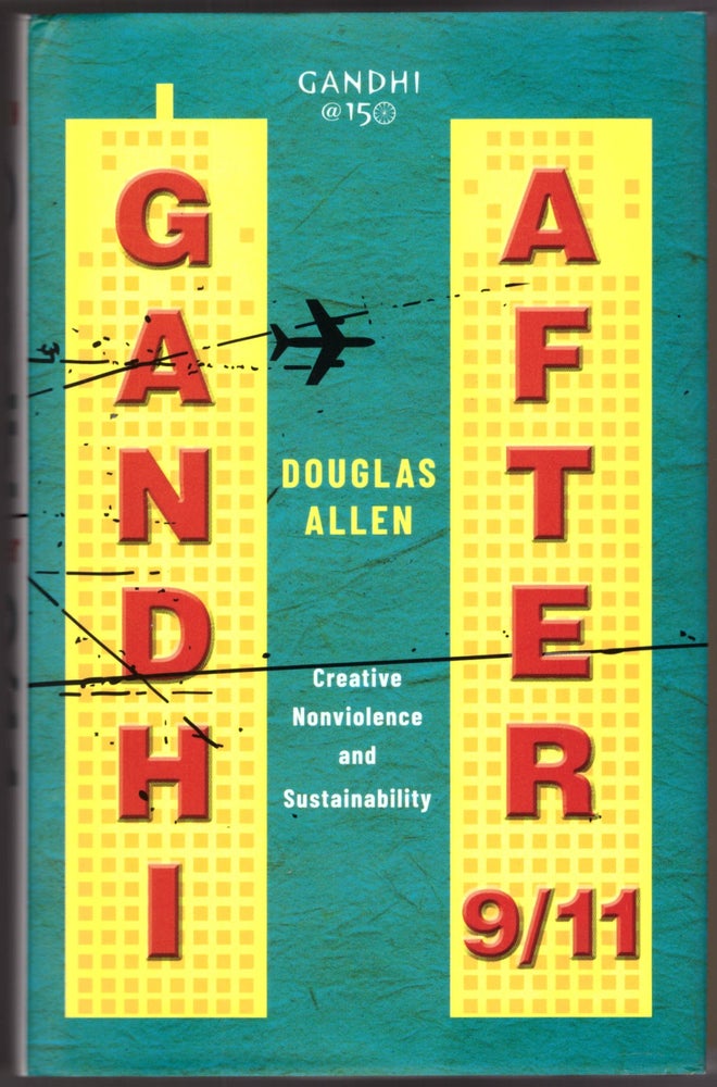 Item #29870 Gandhi After 9/11: Creative Nonviolence and Sustainability. Douglas Allen.
