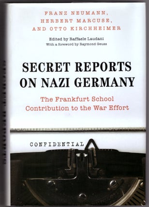 Item #29880 Secret Reports on Nazi Germany: The Frankfurt School Contribution to the War Effort....