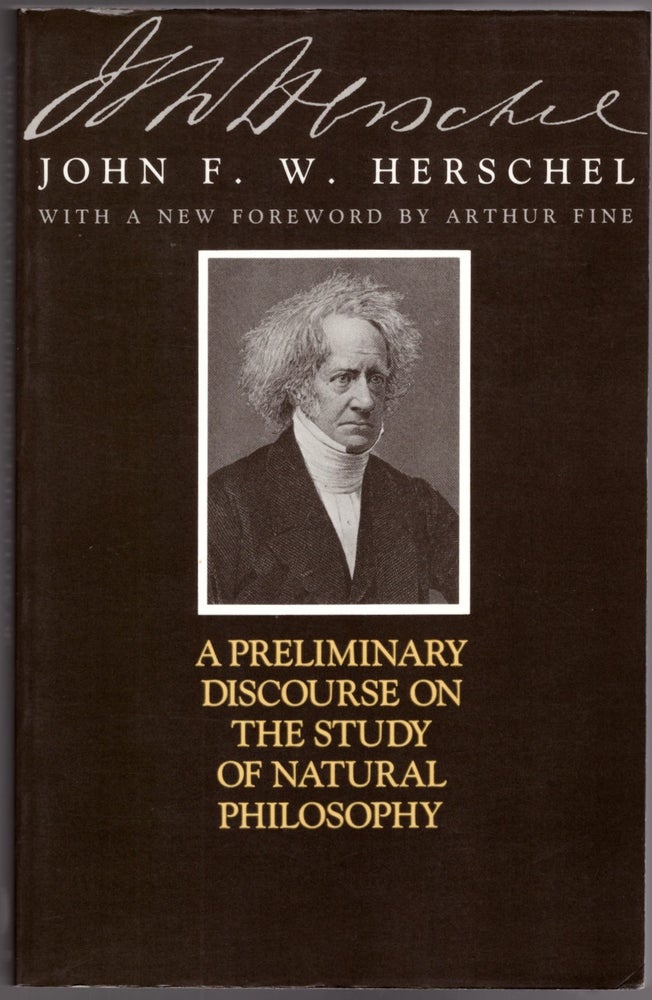 Item #29899 A Preliminary Discourse on the Study of Natural Philosophy. John F. W. Herschel, Arthur FIne, Foreword.