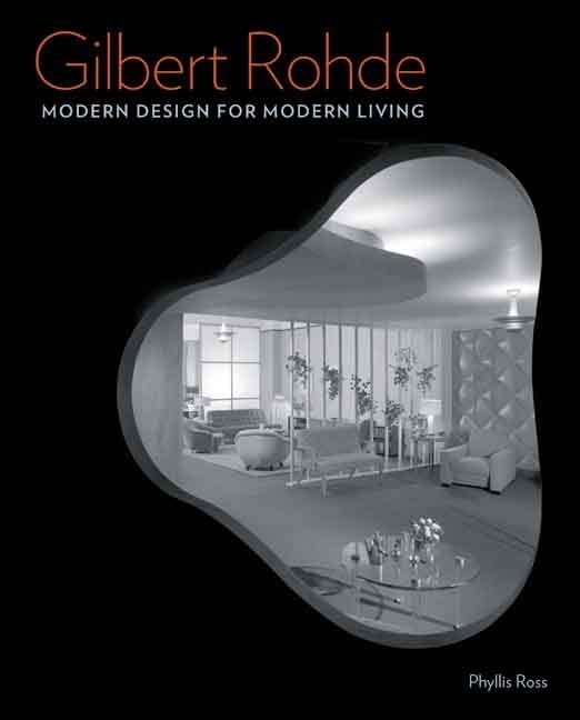 Item #29914 Gilbert Rohde: Modern Design for Living. Phyllis Ross.