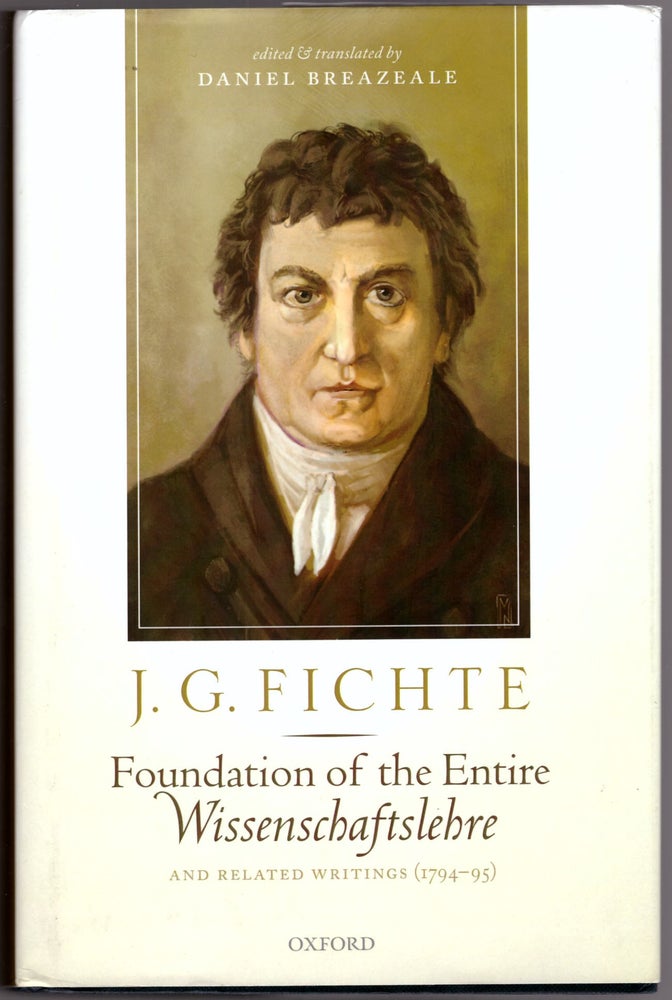 Item #29920 Foundation of the Entire Wissenschaftslehre and Related Writings (1794-95). J. G. Fichte, Daniel Breazeale.