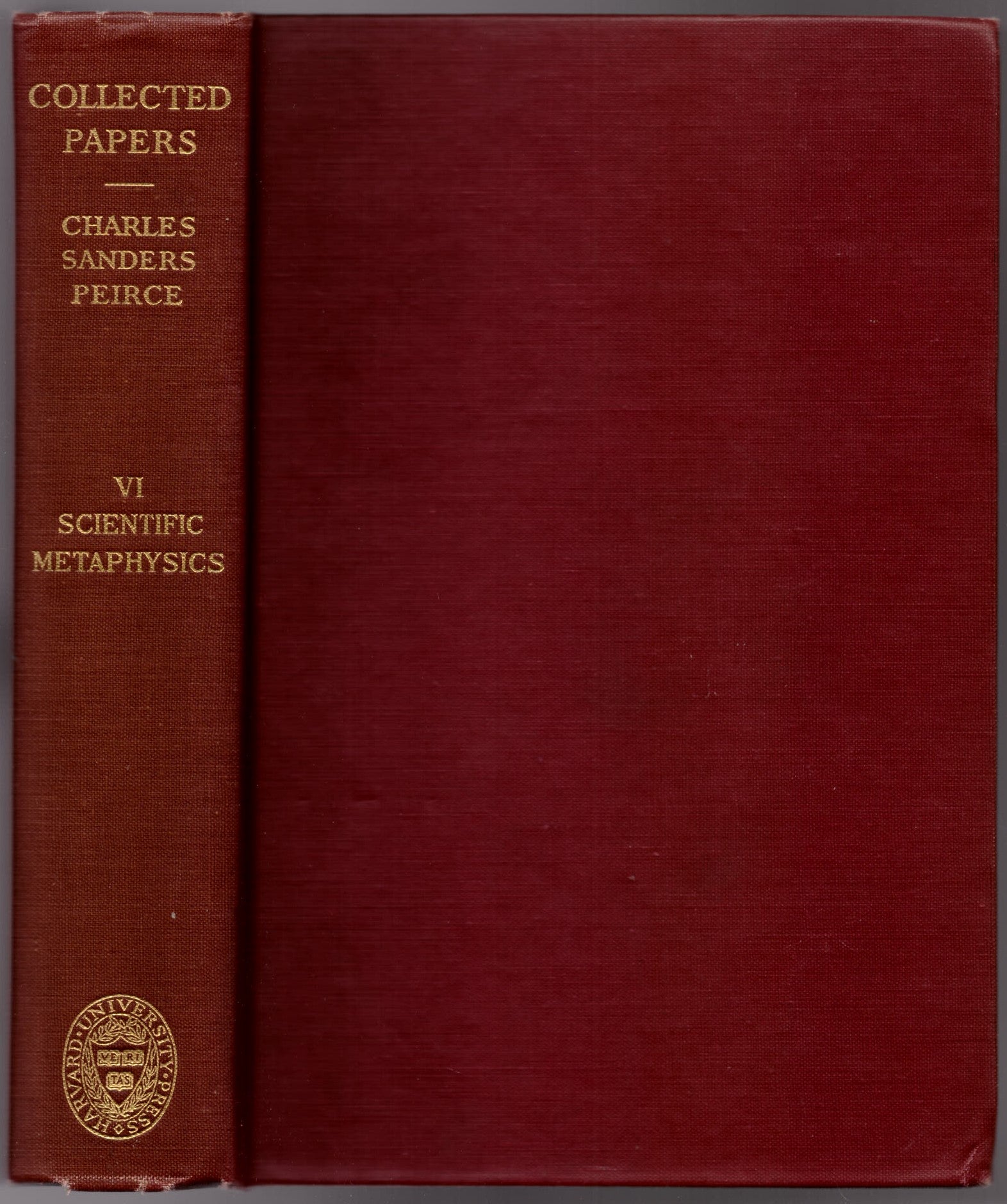 Collected Papers of Charles Sanders Peirce. Volume VI: Scientific  Metaphysics by Charles Sanders Peirce, Charles Hartshorne, Paul Weiss on  Craig Olson 