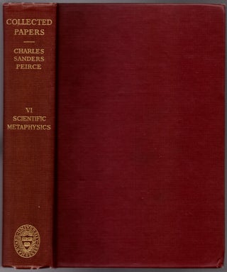 Collected Papers of Charles Sanders Peirce. Volume VI: Scientific Metaphysics
