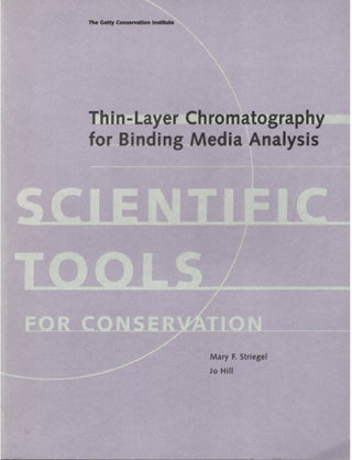 Item #29947 Thin-Layer Chromatography for Binding Media Analysis. Mary F. Striegel, Jo Hill