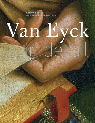 Item #29962 Van Eyck in Detail. Annick Born, Maximiliaan P. J. Martens, Luc Tuymans, Preface