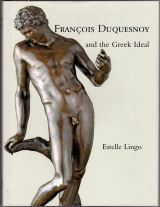 Item #29965 Francois Duquesnoy and the Greek Ideal. Estelle Lingo