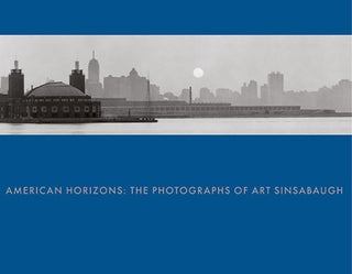 Item #29981 American Horizons: The Photographs of Art Sinsabaugh. Art Sinsabaugh, Keith F. Davis,...