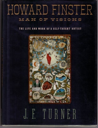 Item #30009 Howard Finster: Man of Visions. The Life an Work of a Self-Taught Artist. J. F. Turner