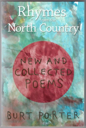 Item #30025 Rhymes from the North Country: New and Collected Poems. Burt Porter