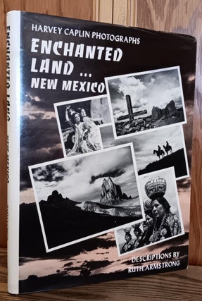 Item #30107 Enchanted Land...New Mexico. Harvey Caplin, Ruth Armstrong, Photographer, Descriptions