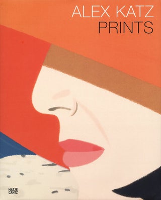 Item #30115 Alex Katz: Prints. Alex Katz, Klaus Albrecht Schroder, Marietta Mautner Marakhof, Artist