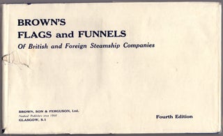 Item #30128 Brown's Flags and Funnels of British and Foreign Steamship Companies. F. J. N. Wedge,...
