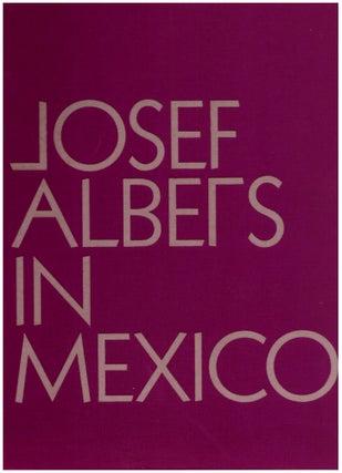 Item #30130 Josef Albers in Mexico. Lauren Hinkson