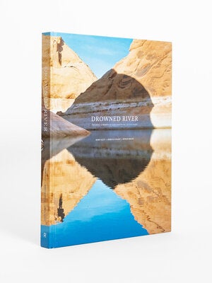 Item #30140 Drowned River: The Death & Rebirth of Glen Canyon on the Colorado. Photographer,...