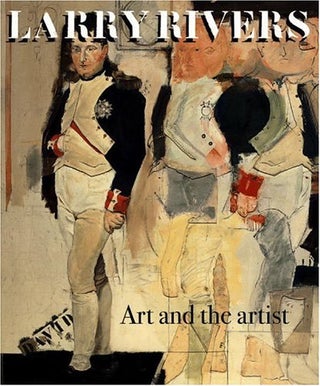 Item #30148 Larry Rivers: Art and the Artist. Larry Rivers, David C. Levy, Barbara Rose,...