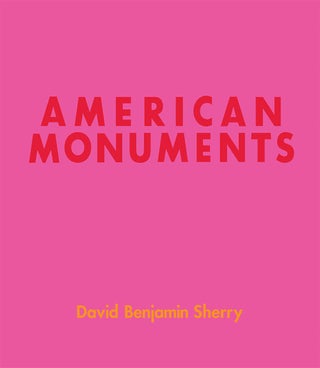 Item #30160 American Monuments. David Benjamin Sherry, Terry Tempest Williams, Bill McKibben,...