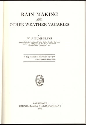 Item #30172 Rain Making and Other Weather Vagaries. W. J. Humphreys, William