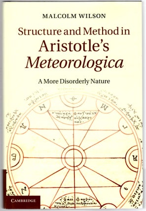 Item #30221 Structure and Method in Aristotle's Meteorologica: A More Disorderly Nature. Malcolm...