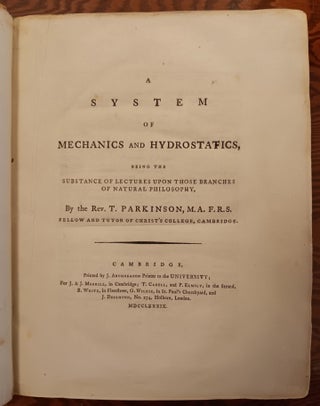 Item #30237 A System of Mechanics and Hydrostatics, Being the Substance of Lectures Upon Those...