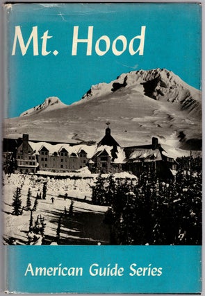 Item #30242 Mount Hood: A Guide. B. Underdahl, Benjamin H. Kizer, T. J. Edmonds, Foreword,...