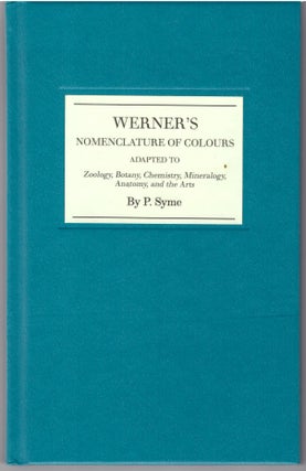 Item #30251 Werner's Nomenclature of Colours: Adapted to Zoology, Botany, Chemistry, Mineralogy,...