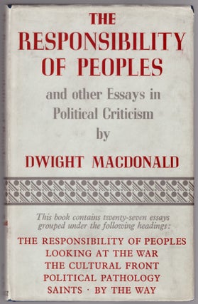 Item #30260 The Responsibility of Peoples and Other Essays in Political Criticism. Dwight Macdonald