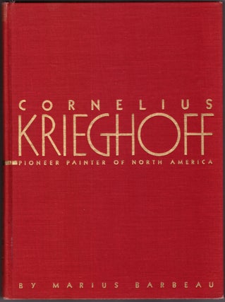 Cornelius Krieghoff: Pioneer Painter of North America