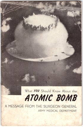 Item #30271 What You Should Know About the Atomic Bomb: A Message from the Surgeon General Army...
