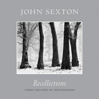 Item #30279 Recollections: Three Decades of Photographs. John Sexton, Arthur Ollman, Ray...