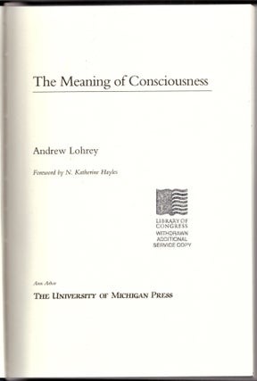 Item #30282 The Meaning of Consciousness. Andrew Lohrey, N. Katherine Hayles