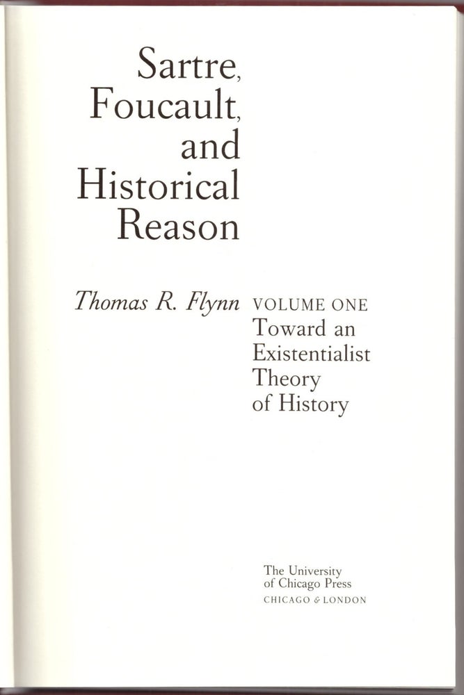 Item #30297 Sartre, Foucault, and Historical Reason: Towards an Existential History (Volume I). Thomas R. Flynn.