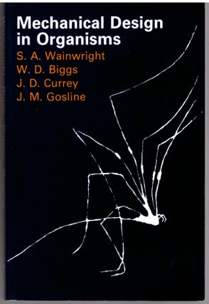 Item #30298 Mechanical Design in Organisms. S. A. Wainwright, W. D. Biggs, J. D. Currey, J. M....