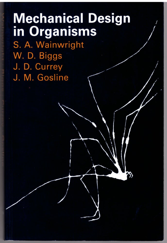 Item #30298 Mechanical Design in Organisms. S. A. Wainwright, W. D. Biggs, J. D. Currey, J. M. Gosline.