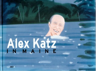 Item #30317 Alex Katz in Maine. Suzette Lane McAvoy, Vincent Katz, Sanford Schwartz