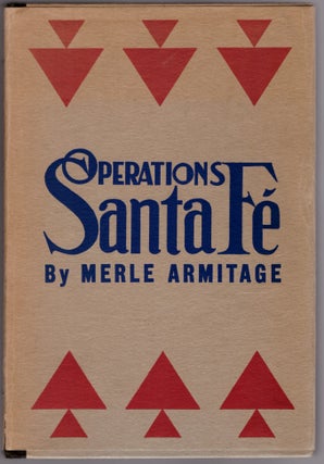 Item #30331 Operations Santa Fe. Merle Armitage, P. G. Napolitano, Edwin Corle, Artist