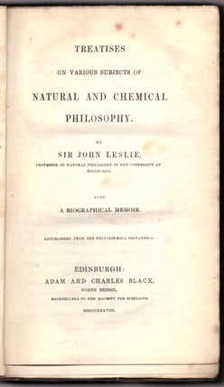 Item #30380 Treatises on Various Subjects of Natural and Chemical Philosophy. John Leslie