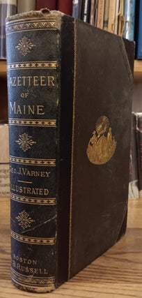 Item #30411 A Gazetteer of the State of Maine. Geo. J. Varney