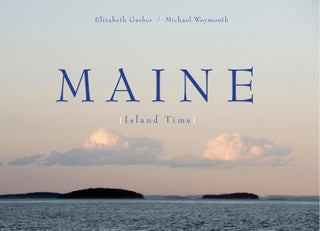Item #30428 Maine (Island Time). Elizabeth Garber, Michael Weymouth, Artist