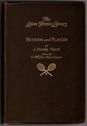 Item #30433 Methods and Players of Modern Lawn Tennis. J. Parmly Paret, S. Wallis Merrihew