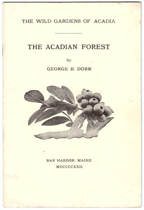 Item #30438 The Acadian Forest. George B. Dorr