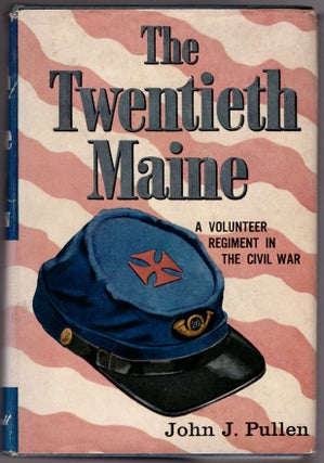 Item #30450 The Twentieth Maine: A Volunteer Regiment in the Civil War. John J. Pullen